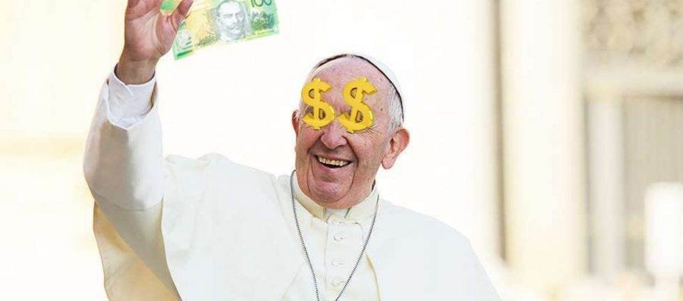 Pope Francis holding Australian $100 bill, dollar signs over his eyes.